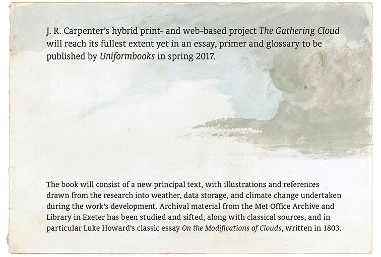 Anouncing The Gathering Cloud, a new book by J. R. Carpenter, published by Uniformbooks